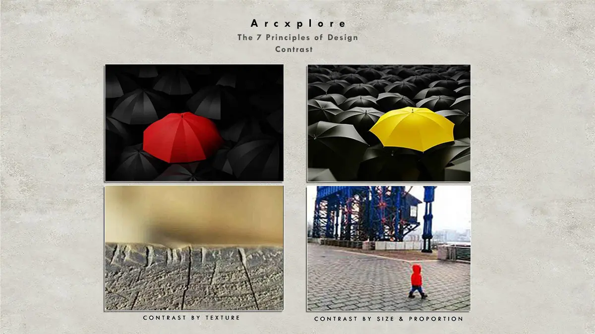 "Contrast in design - Visual examples illustrating contrast by color (red and yellow umbrellas among black ones), texture (smooth vs. rough surface), and size & proportion (small child against a large industrial structure)." What's the principle of design?"