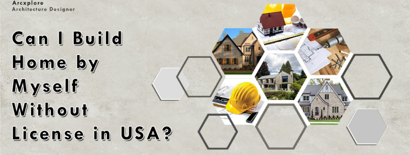 Can I Build Home by Myself without license in USA?